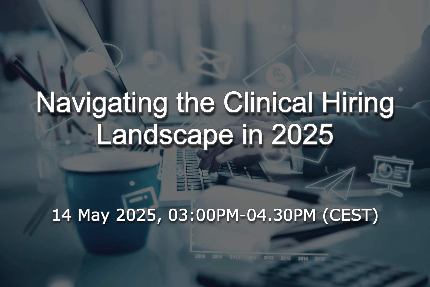 14 May 2025 – Navigating the Clinical Hiring Landscape in 2025
