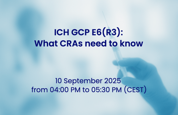 10 September 2025 – ICH GCP E6(R3): What CRAs Need to Know