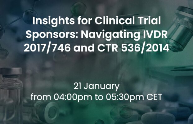 21 January 2026 – Insights for Clinical Trial Sponsors: Navigating IVDR 2017/746 and CTR 536/2014