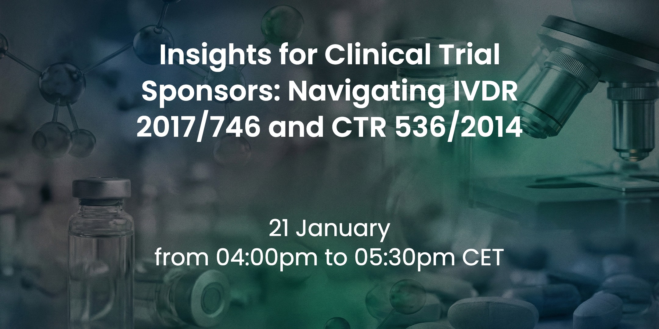 21 January 2026 – Insights for Clinical Trial Sponsors: Navigating IVDR 2017/746 and CTR 536/2014