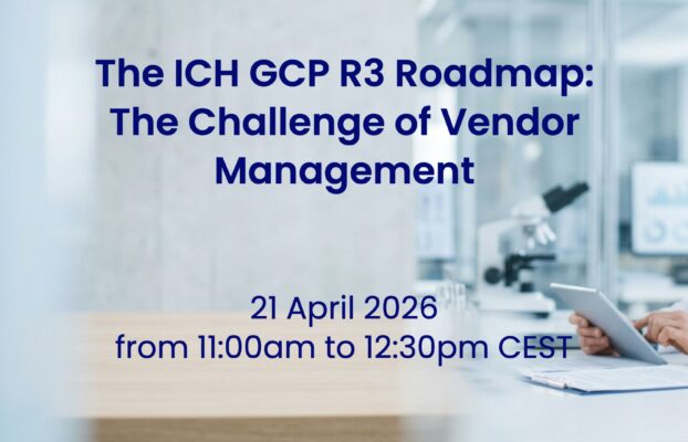 21 April 2026 – The ICH GCP R3 Roadmap: The Challenge of Vendor Management
